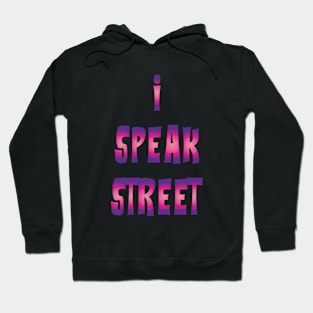 I Speak Street Hoodie